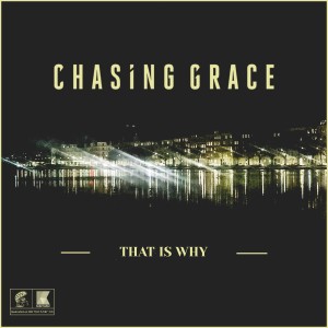 ดาวน์โหลดและฟังเพลง That is Why พร้อมเนื้อเพลงจาก Chasing Grace
