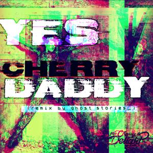 Ghost Stories的專輯Yes Cherry Daddy (Remix) (Explicit)