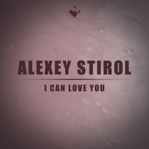 Dengarkan I Can Love You lagu dari Alexey Stirol dengan lirik