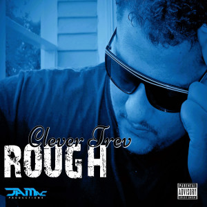Album Rough (Explicit) from Clever Trev