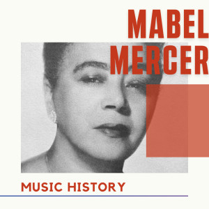 อัลบัม Mabel Mercer - Music History ศิลปิน Mabel Mercer