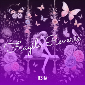 Listen to Fragile Reverie song with lyrics from Iesha