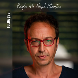 Tolga Çebi的专辑Böyle Mi Hayal Etmiştin