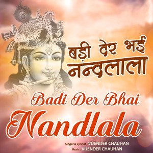 Dengarkan Badi Der Bhai Nandlala lagu dari Vijender Chauhan dengan lirik