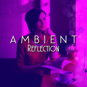 อัลบัม Ambient Reflection ศิลปิน Ambient