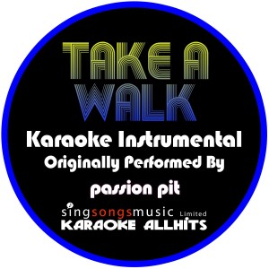 收聽Karaoke All Hits的Take a Walk (Originally Performed By Passion Pit) [Instrumental Version] (Instrumental Version 丨Originally Performed By Passion Pit)歌詞歌曲