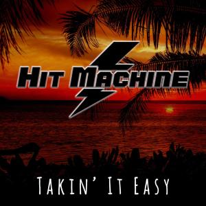 收聽Hit Machine的Takin' It Easy歌詞歌曲