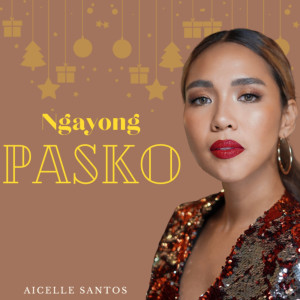 Dengarkan lagu Ngayong Pasko nyanyian Aicelle Santos dengan lirik