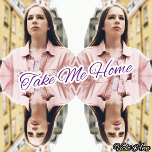 收听Vicki Ann的Take Me Home歌词歌曲