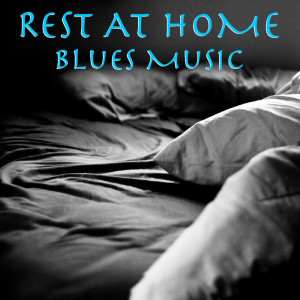 Album Rest At Home Blues Music from Various Artist