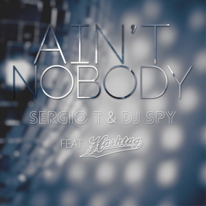 Listen to Ain’t Nobody song with lyrics from Sergio T
