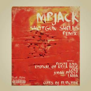 ดาวน์โหลดและฟังเพลง Shotgun Shells (feat. Dj Flipcyide, Ruste Juxx, Eternal of Killa Beez, Labba, Coke & Judah Priest) (Remix) (Explicit) (Remix|Explicit) พร้อมเนื้อเพลงจาก MrJack