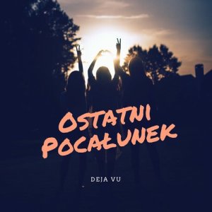 Deja Vu的專輯Ostatni Pocałunek
