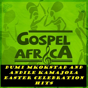 Andile KaMajola的專輯Dumi Mkokstad and Andile KaMajola Easter Celebration Hits