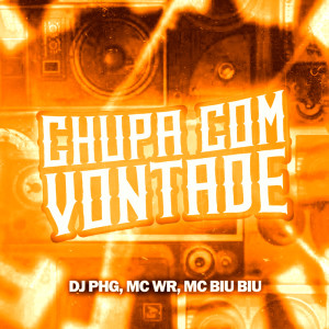 收聽MC WR的Chupa Com Vontade (Remix|Explicit)歌詞歌曲