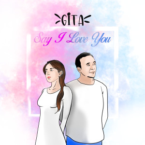收听Gita的Say I Love You歌词歌曲