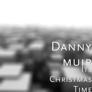 Album Its Christmas Time from Danny Muir