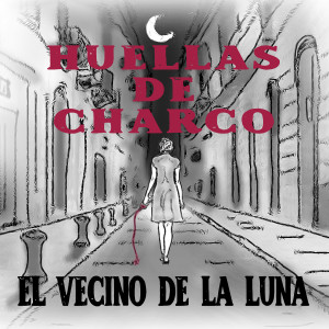 El vecino de la luna的專輯Huellas de charco