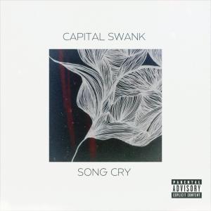 Capital Swank的專輯Song Cry (Explicit)