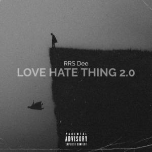 收聽RRS Dee的Love Hate Thing 2.0 (Explicit)歌詞歌曲