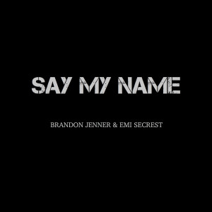 Brandon Jenner的專輯Say My Name (Explicit)