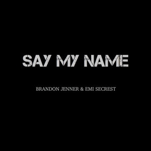收聽Brandon Jenner的Say My Name (Explicit)歌詞歌曲