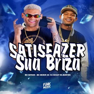ดาวน์โหลดและฟังเพลง Satisfazer  Sua Briza (Explicit) พร้อมเนื้อเพลงจาก MC Menor SG