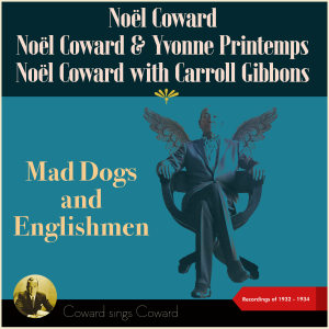 Noel Coward的专辑Mad Dogs And Englishmen (Coward sings Coward - Recordings of 1932 - 1934)