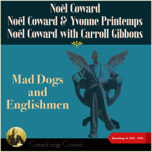 Mad Dogs And Englishmen (Coward sings Coward - Recordings of 1932 - 1934) dari Noel Coward