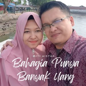 Listen to Bahagia Punya Banyak Uang song with lyrics from Siti Aisyah
