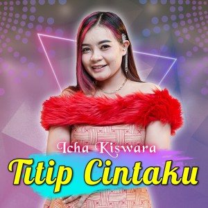 Dengarkan Titip Cintaku lagu dari Icha Kiswara dengan lirik