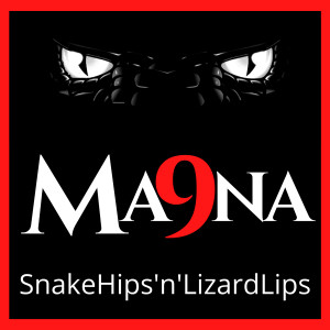Ma9Na的專輯SnakeHips 'n' lizardlips