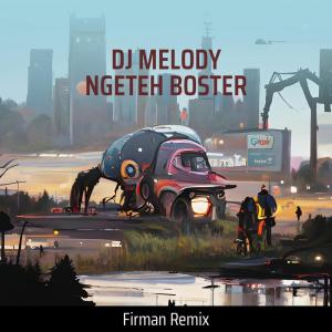 ดาวน์โหลดและฟังเพลง Dj Melody Ngeteh Boster พร้อมเนื้อเพลงจาก FirmaN RemiX