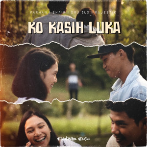 Listen to Ko Kasih Luka song with lyrics from majestik