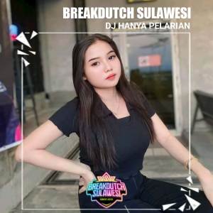 收聽DJ BREAKDUTCH SULAWESI的DJ Hanya Pelarian歌詞歌曲