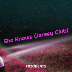 Album She Knows (Jersey Club) (Explicit) oleh Fazobeats