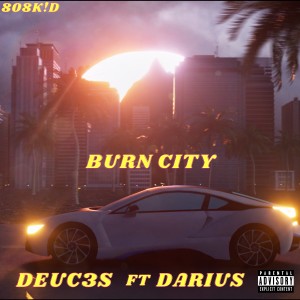 收聽Deuc3s的Burn City (feat. Darius vevo) (Explicit)歌詞歌曲