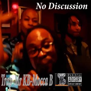 Listen to No Discussion(feat. Mr KB & Mocca B) (Explicit) song with lyrics from Trap