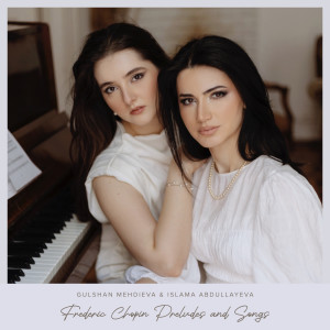 Album Frederic Chopin Preludes and Songs from Gulshan Mehdieva