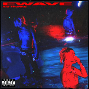 收聽KiD TRUNKS的E-Wave (Explicit)歌詞歌曲