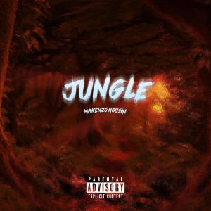 ดาวน์โหลดและฟังเพลง JUNGLE (Explicit) พร้อมเนื้อเพลงจาก Makenzo Houshi