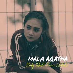Listen to Baby Tobat (Pacar Nakal) song with lyrics from Mala Agatha