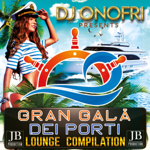 Album DJ Onofri Presents Gran Galà Dei Porti (Lounge Compilation) from Mr. Saxobeat