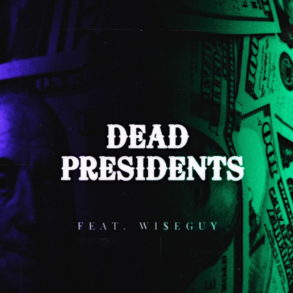 Dead Presidents (feat. Wi$eguy) (Explicit)
