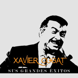 Xavier Cugat的專輯Xavier Cugat - Sus Grandes Éxitos
