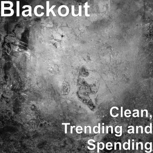 ดาวน์โหลดและฟังเพลง Clean, Trending and Spending (Explicit) พร้อมเนื้อเพลงจาก Blackout