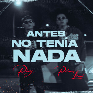 Listen to Antes No Tenía Nada song with lyrics from Pboy
