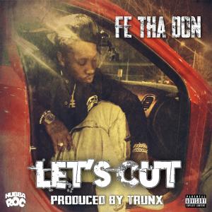 收聽Fe Tha Don的Let's Cut (Explicit)歌詞歌曲