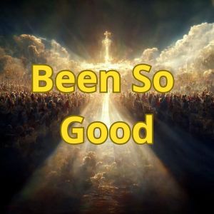 God Is Here的專輯Been So Good