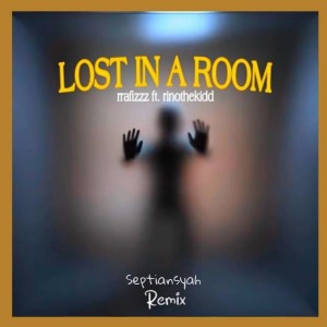 Listen to Lost in a Room (Septiansyah Remix) song with lyrics from rrafizzz